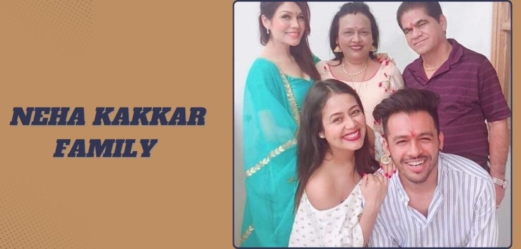 Neha Kakkar Family